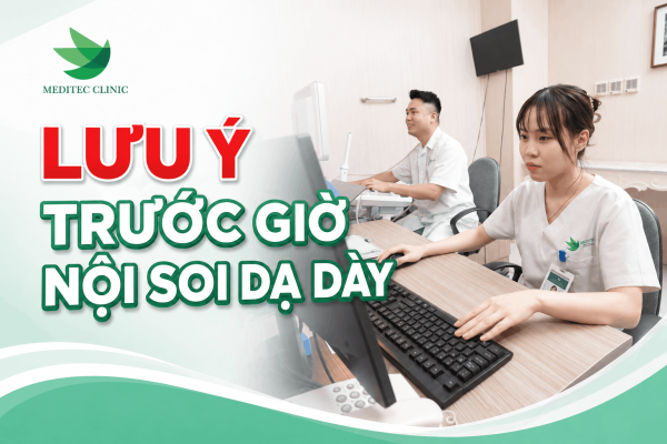 Lưu ý trước giờ nội soi dạ dày