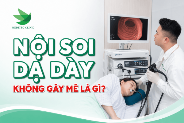 Nội soi dạ dày không gây mê là gì?
