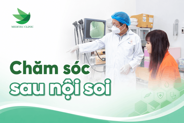 Chăm sóc sau nội soi và dấu hiệu cần liên hệ bác sĩ gấp