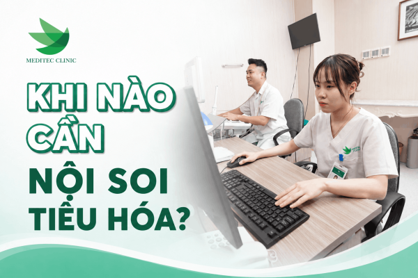 Khi nào cần nội soi tiêu hóa?