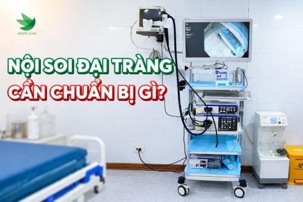 Nội soi đại tràng cần chuẩn bị gì?