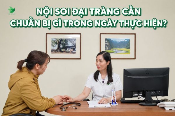 Nội soi đại tràng cần chuẩn bị gì trong ngày thực hiện?