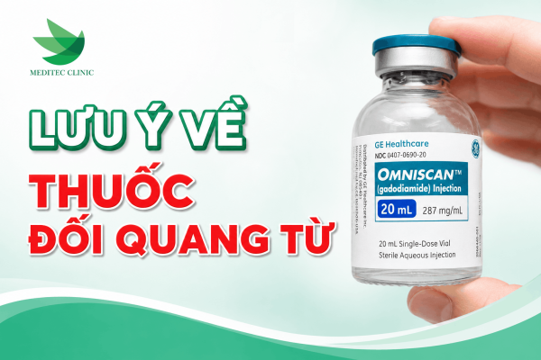 Chuẩn bị khi chụp MRI: Lưu ý về thuốc đối quang từ