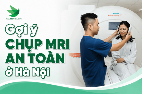 Gợi ý chụp MRI an toàn ở Hà Nội chất lượng cao năm 2026