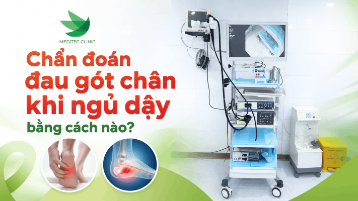 Chẩn đoán đau gót chân khi ngủ dậy bằng cách nào?